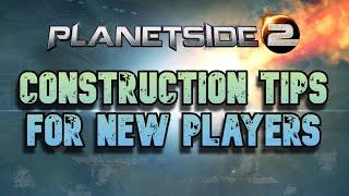 10 TIPS FOR NEW CONSTRUCTION PLAYERS IN PLANETSIDE 2