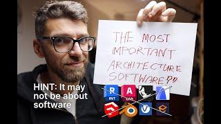 THE MOST IMPORTANT ARCHITECTURE SOFTWARE...or it may not be about software at all!!