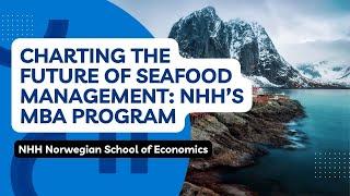 Charting the Future of Seafood Management: NHH’s MBA Program