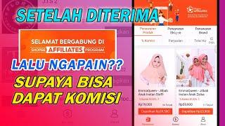 Setelah di Terima Shopee Affiliate Program,  Apa yang Harus Dilakukan?