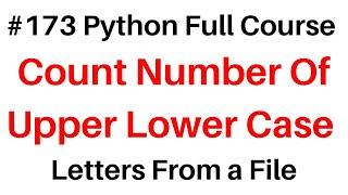 #173 Python Full Course Count Upper Lower Case Letters From a File