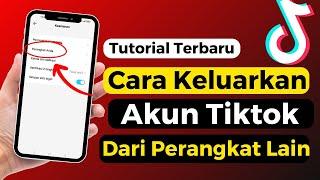 Cara Mengeluarkan Akun Tiktok Dari Perangkat Lain