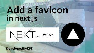 Add a favicon in Next.js proj | @DevelopedByKPK