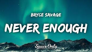 Bryce Savage - Never Enough (Lyrics)