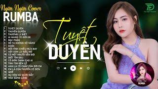 THƯƠNG LY BIỆT, TUYỆT DUYÊN - ALBUM RUMBA XUẤT SẮC NHẤT 2024 - NGÂN NGÂN COVER CỰC HÓT