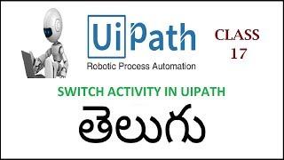 Switch Activity In UiPath Telugu 17 I Uipath Tutorials I RPA Uipath Basics I Activities Uipath