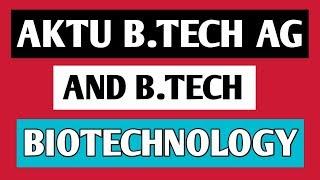 AKTU B.Tech (AG) And B.Tech (Bio) Details