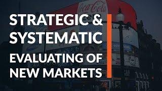 A Strategic And Systematic Approach To Evaluating New Markets