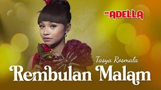 Rembulan Malam  –  Tasya Rosmala - Om. Adella -Dirimu Bagaikan Rembulan di malam yang sepi