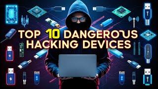 Top 10 Dangerous Hacking Gadgets You Need to Know About