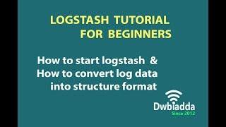 How to start logstash and converting log data into structure format | Logstash tutorial