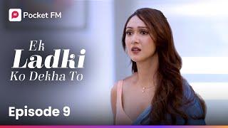 Episode 09 | Ek ladki ko Dekha To | Pocket FM