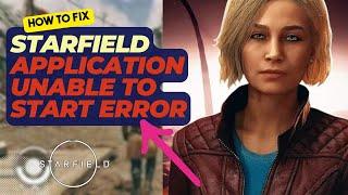 How To Fix Starfield Application Unable To Start Error | 0xc0000142 Error