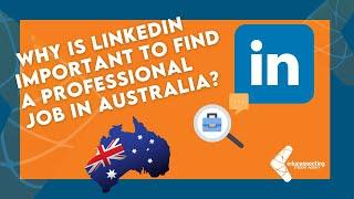 Why is LinkedIn important to find a professional job in Australia?