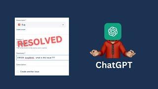 How i use ChatGPT to resolve JIRA bug reports quickly