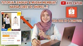 TUTORIAL LENGKAP & MUDAH MEMBUAT HARGA CORET DI SHOPEE..!! CARA BUAT HARGA CORET DI SHOPEE