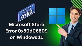 How to Fix Microsoft Store Error 0x80d06809 on Windows 11 | GearUpWindows Tutorial