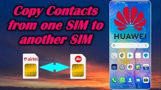 Copy Contacts from one SIM to another SIM in Huawei