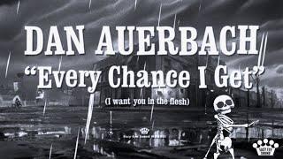 Dan Auerbach - "Every Chance I Get (I Want You In The Flesh)" [Official Music Video]