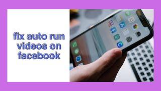 How to turn off autoplay videos on Facebook