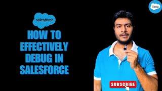 How to effectively debug Apex || Salesforce Developer Interview preparation || Prospective Manager