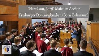 "Here I am, Lord" Malcolm Archer | Freiburger Domsingknaben (Boris Böhmann)