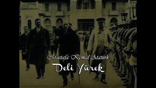 Mustafa Kemal Atatürk - Deli Yürek