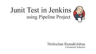 Junit Test | Pipeline Project | Jenkins | Thrilochan Ramakrishna | Celominds Solution