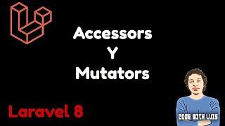 Laravel 8: Cómo usar Accessors Y Mutators.