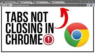 How to Fix Chrome Not Closing Tabs on Exit | Chrome Close All Tabs on Exit