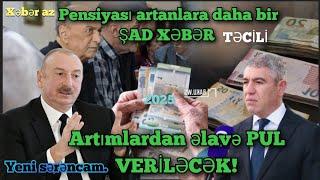 Son dəqiqə xəbərlər Pensiyası artanlara daha bir ŞAD XƏBƏR - Artımlardan əlavə PUL VERİLƏCƏK!