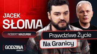 GODZINA ZERO #40 - PRAWDZIWE ŻYCIE NA GRANICY POLSKO-BIAŁORUSKIEJ - JACEK SŁOMA