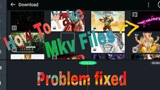 How to edit mkv files in kinemaster pro video editor ? Problem Fixed to take unsupported file