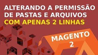 Magento 2 - Alterar as Permissões de Pastas e Arquivos com 2 linhas