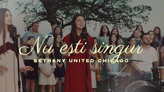 Bethany United Chicago - Nu Esti Singur (Feat. Laura Bretan, Gabi Buzguta, Dan & Olivia Muncaciu)