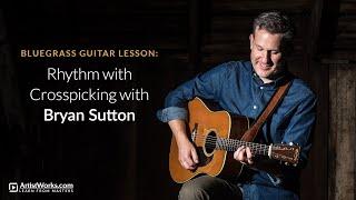 Bluegrass Guitar Lesson: Rhythm with Crosspicking with Bryan Sutton || ArtistWorks