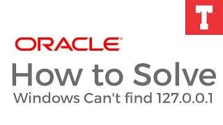 How to Solve Error : Windows Can't find 127.0.0.1 | Oracle SQL DataBase Error | TechBot Inc.