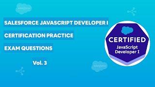 Salesforce JavaScript Developer I Certification - Practice Exam Questions Vol. 3