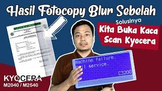 Fotocopy Buram Sebelah - Cara membuka scaner kyocera m2040/m2540 - Error C3200 - membuka ADF