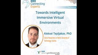 IEEE Connecting Experts || Towards Intelligent Immersive Virtual Environments