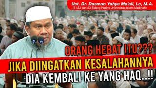 ORANG HEBAT ITU JIKA DIINGATKAN KESALAHANYA IA KEMBALI KE YANG HAQ || Ust. Dr. Dasman Yahya, Lc, M.A