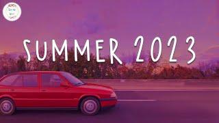 Summer 2023 playlist  Best summer songs 2023 ~ Summer vibes 2023