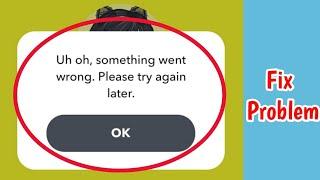 Fix Snapchat uh oh something went wrong please try again later Problem | uh oh something went wrong