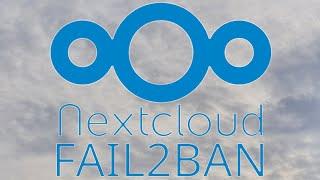 [TUT] NextCloud - fail2ban einrichten [4K | DE]