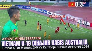 MINIM STRATEGI ~ Vietnam U19 Jadi Bulan-bulanan Australia, Di Piala AFF U-19 Timnas Vs Kamboja 2-0