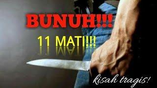 Kejam / bunuh 11 orang