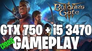 Baldur's Gate 3 | GTX 750 1GB + i5 3470 |