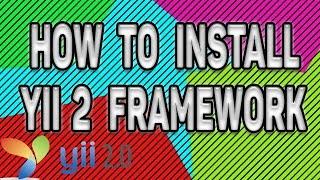 Yii 2 Framework, One of the best PHP Frameworks: How to INSTALL Yii 2 FRAMEWORK