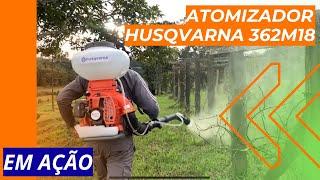 ATOMIZADOR HUSQVARNA 362M18 a GASOLINA em AÇÃO - Rudi Maquinas e Ferramentas