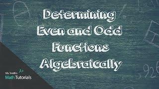 Determining Even and Odd Functions (Algebraically)